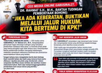 CEO MEDIA ONLINE GABUSIRAL27, DR. RAHMAT S.H., M.H., BANTAH TUDINGAN PEMBERITAAN BOHONG: “JIKA ADA KEBERATAN, BUKTIKAN MELALUI JALUR HUKUM. KITA BERTEMU DI KPK!”